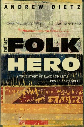 Last Folk Hero, Bill Arnett biography by Andrew Dietz