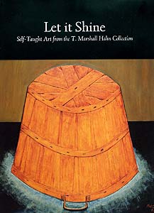 Let It Shine: Self-Taught Art from the T. Marshall Hahn Collection, By Susan Mitchell Crawley