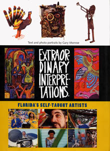 Extraordinary Interpretations: Florida's Self-Taught Artists, by Gary Monroe