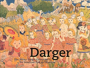 Darger: The Henry Darger Collection at the American Folk Art Museum, By Brooke Davis Anderson, with an essay by Michael Thevoz