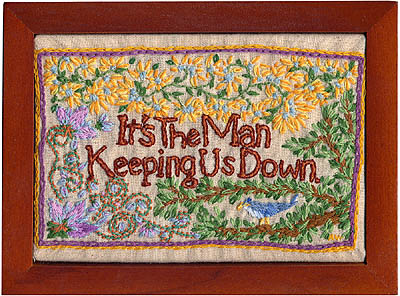 It's the Man Keeping Us Down embroidery